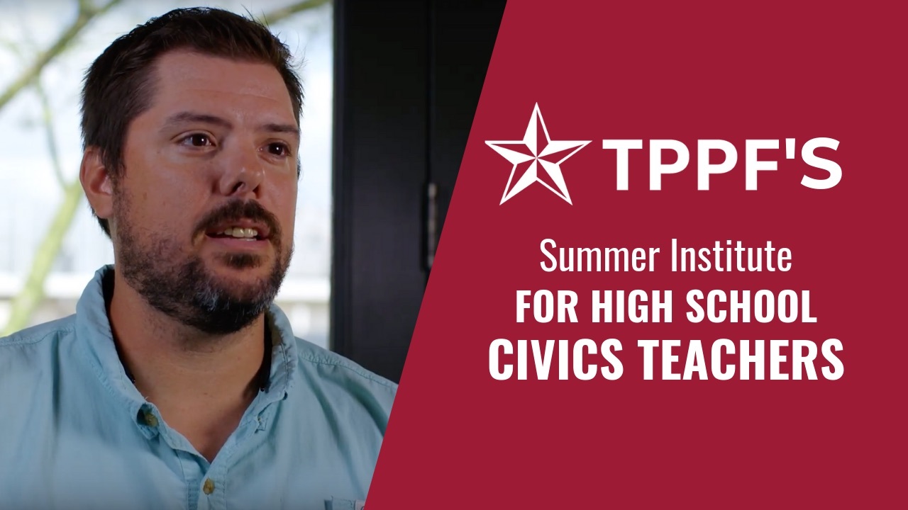 TPPF’s Summer Institute for Texas High School Civics Teachers